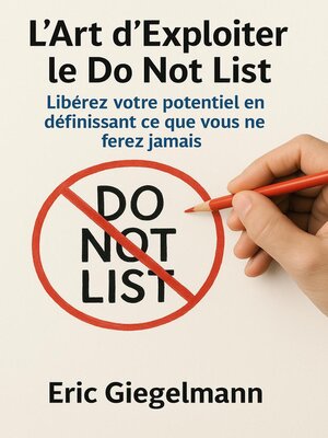 cover image of L'Art d'Exploiter le Do Not List, Libérez votre potentiel en définissant ce que vous ne ferez jamais